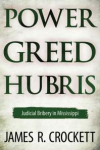 cover of the book Power, Greed, and Hubris : Judicial Bribery in Mississippi