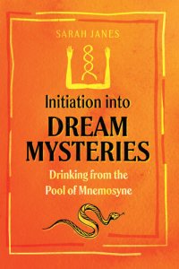 cover of the book Initiation into Dream Mysteries: Drinking from the Pool of Mnemosyne