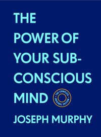 cover of the book The Power of Your Subconscious Mind: The Complete Original Edition (With Bonus Material)