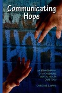 cover of the book Communicating Hope : An Ethnography of a Children's Mental Health Care Team