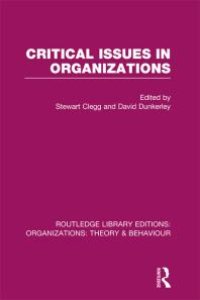 cover of the book Critical Issues in Organizations (RLE: Organizations)