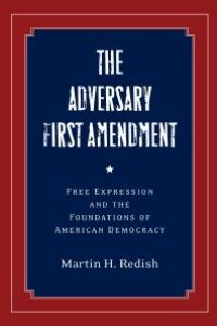 cover of the book The Adversary First Amendment : Free Expression and the Foundations of American Democracy