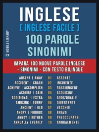 cover of the book Inglese ( Inglese Facile ) 100 Parole--Sinonimi: Impara 100 nuove parole Inglese--Sinonimi--con testo bilingue