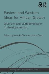 cover of the book Eastern and Western Ideas for African Growth : Diversity and Complementarity in Development Aid