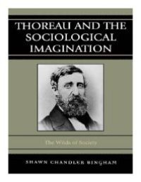 cover of the book Thoreau and the Sociological Imagination : The Wilds of Society