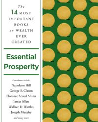 cover of the book Essential Prosperity: The Fourteen Most Important Books on Wealth and Riches Ever Written