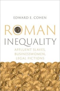 cover of the book Roman Inequality: Affluent Slaves, Businesswomen, Legal Fictions