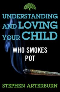 cover of the book Understanding and Loving Your Child Who Smokes Pot