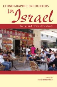 cover of the book Ethnographic Encounters in Israel : Poetics and Ethics of Fieldwork