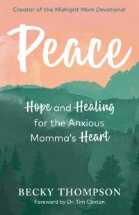 cover of the book Peace: Hope and Healing for the Anxious Momma's Heart