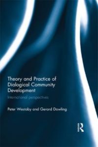 cover of the book Theory and Practice of Dialogical Community Development : International Perspectives