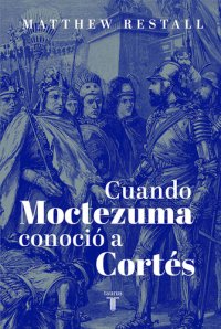 cover of the book Cuando Moctezuma conoció a Cortés