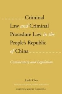 cover of the book Criminal Law and Criminal Procedure Law in the People's Republic of China : Commentary and Legislation