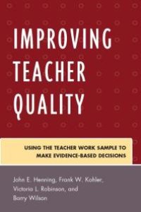 cover of the book Improving Teacher Quality : Using the Teacher Work Sample to Make Evidence-Based Decisions