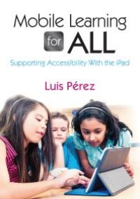 cover of the book Mobile Learning for All : Supporting Accessibility with the IPad