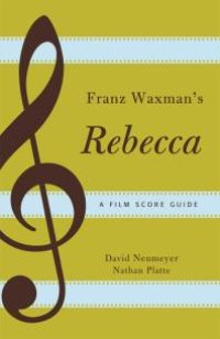 cover of the book Franz Waxman's Rebecca : A Film Score Guide