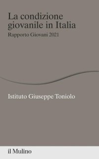 cover of the book La condizione giovanile in Italia. Rapporto Giovani 2021