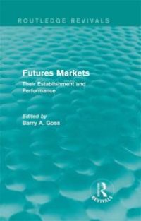 cover of the book Futures Markets (Routledge Revivals) : Their Establishment and Performance