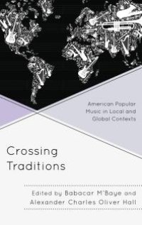 cover of the book Crossing Traditions : American Popular Music in Local and Global Contexts