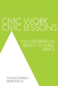 cover of the book Civic Work, Civic Lessons : Two Generations Reflect on Public Service