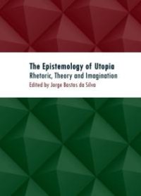 cover of the book The Epistemology of Utopia : Rhetoric, Theory and Imagination