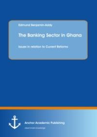 cover of the book The Banking Sector in Ghana: Issues in relation to Current Reforms : Issues in relation to Current Reforms