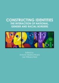 cover of the book Constructing Identities : The Interaction of National, Gender and Racial Borders