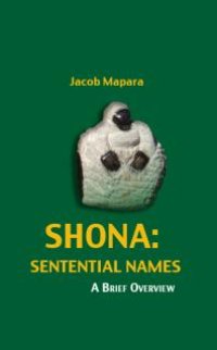 cover of the book Shona Sentential Names: a Brief Overview : A Brief Overview