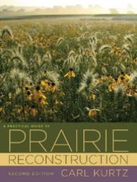 cover of the book A Practical Guide to Prairie Reconstruction : Second Edition