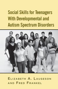 cover of the book Social Skills for Teenagers with Developmental and Autism Spectrum Disorders: The PEERS Treatment Manual