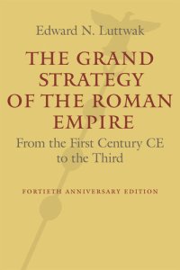 cover of the book The Grand Strategy of the Roman Empire: From the First Century CE to the Third