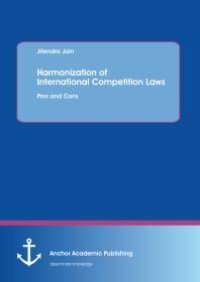 cover of the book Harmonization of International Competition Laws: Pros and Cons : Pros and Cons