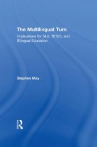 cover of the book The Multilingual Turn : Implications for SLA, TESOL, and Bilingual Education