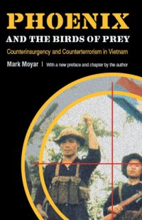 cover of the book Phoenix and the Birds of Prey: Counterinsurgency and Counterterrorism in Vietnam