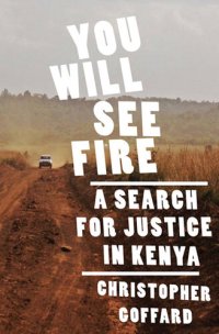 cover of the book You Will See Fire: A Search for Justice in Kenya