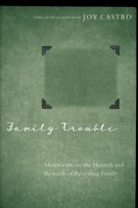 cover of the book Family Trouble : Memoirists on the Hazards and Rewards of Revealing Family