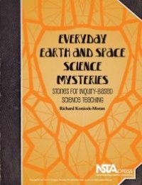 cover of the book Everyday Earth and Space Science Mysteries : Stories for Inquiry-Based Science Teaching