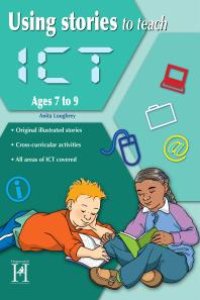 cover of the book Using Stories to Teach ICT Ages 7 to 9