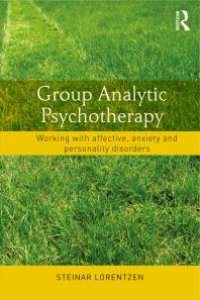 cover of the book Group Analytic Psychotherapy : Working with Affective, Anxiety and Personality Disorders