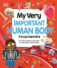 cover of the book My Very Important Human Body Encyclopedia: For Little Learners Who Want to Know About Their Bodies