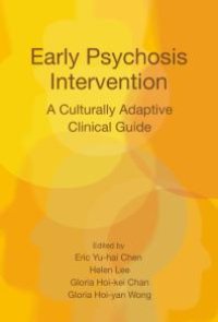 cover of the book Early Psychosis Intervention : A Culturally Adaptive Clinical Guide