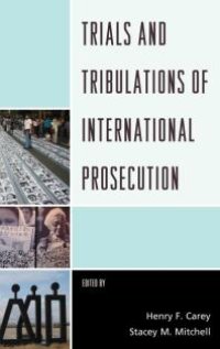 cover of the book Trials and Tribulations of International Prosecution