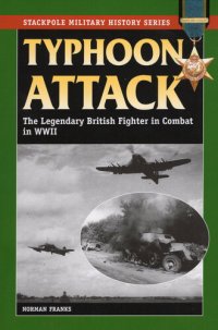 cover of the book Typhoon Attack: The Legendary British Fighter in Combat in World War II