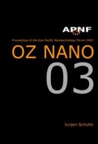 cover of the book Asia Pacific Nanotechnology Forum 2003: Oz Nano 03