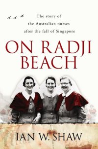 cover of the book On Radji Beach: The Story of the Australian Nurses after the Fall of Singapore