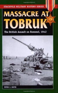 cover of the book Massacre at Tobruk: The British Assault on Rommel, 1942