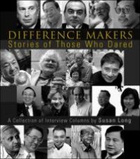 cover of the book Difference Makers: Stories Of Those Who Dared - A Collection Of Interview Columns By Susan Long (English Version) : Stories of Those Who Dared - A Collection of Interview Columns by Susan Long