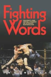 cover of the book Fighting Words : Polemics and Social Change in Literary Naturalism