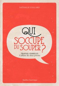 cover of the book Qui s'occupe du souper ?: Travail-famille: l'affaire de deux parents