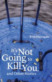 cover of the book It's Not Going to Kill You, and Other Stories